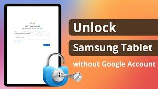 How to Unlock Samsung Tablet without Google Account  Complete Guide