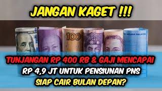 TUNJANGAN RP 400 RB & GAJI MENCAPAI RP 49 JT UNTUK PENSIUNAN PNSSIAP CAIR BULAN DEPAN?