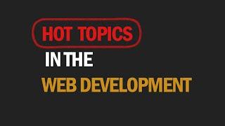 Hot Topics in Web Development  Trends 2024