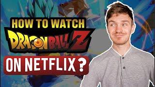 How to Watch Dragon Ball Z on Netflix from Anywhere in 2024