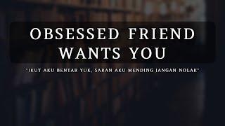 Obsessed Friend ASMR Yandere Spicy M4F Indonesia