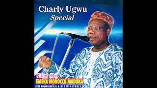 Charly Ugwu Special - Emeka Morocco Maduka