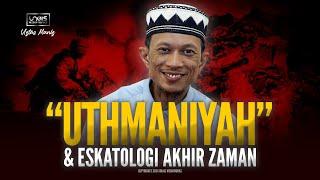 Ustaz Manis  Uthmaniyah dan Eskatologi Akhir Zaman