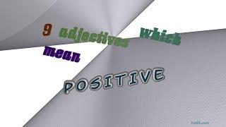 positive - 11 adjectives which are synonyms of positive sentence examples