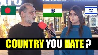 Which Country You Hate the Most ? INDIA ISRAEL BANGLADESH  Pakistani Public Reaction