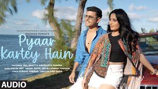 Pyaar Kartey Hain Full Audio Payal Dev Laqshay Kapoor  Neil Bhatt Aishwarya Sharma  Kunaal V