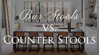 BAR STOOLS VS COUNTER STOOLS  How to Pick the Perfect Stools for your Kitchen