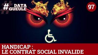 Handicap  le contrat social invalide - #DATAGUEULE 97