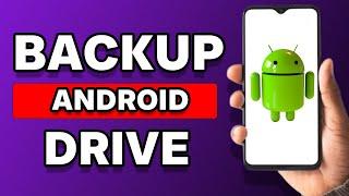 How To Backup Android Phone To Google Drive Tutorial