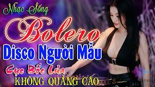 Kho Nhạc Bolero Disco Trữ Tình Toàn Bài Hay Cực Sôi ĐộngLk Nhạc Sống Thôn Quê Phối Mới Phê Bất Hủ