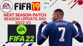 FIFA 19 - NEXT SEASON PATCH 2022 FULL MOD PATCH V2