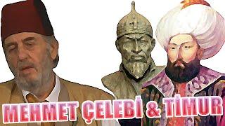 Çelebi Mehmet ve Timur Üstad Kadir Mısıroğlu