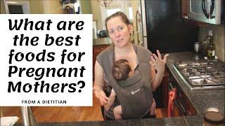 What are the Best Foods for Pregnant Mothers? A Registered Dietitians Take