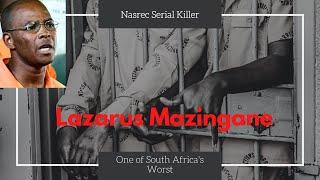 Lazarus Mazingane  One of South Africas Worst  He loved the suffering