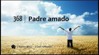 Himno #368 Padre amado