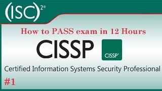 #1 How to PASS exam Certified Information Systems Security Professional CISSP in 12 hours  Part1