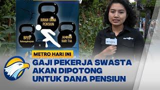 Pasca Tapera Gaji Pekerja Swasta akan Dipotong untuk Dana Pensiun - METRO HARI INI