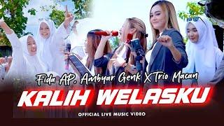 Kalih Welasku  Fida AP Ambyar Genk X Trio Macan Official Music Video  Live Concert