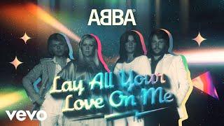 ABBA - Lay All Your Love On Me Official Lyric Video