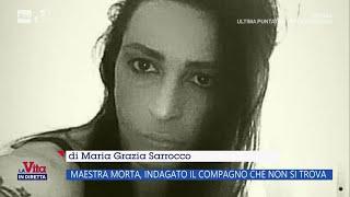 Maestra morta indagato il compagno ora irreperibile- La vita in diretta 03102024