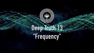 Deep Truth 13 Frequency