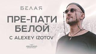 ALEXEY IZOTOV @ Пре-пати «БЕЛОЙ»  Радио Рекорд 260924