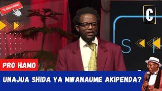 UNAJUA SHIDA YA MWANAUME AKIPENDA? BY PRO HAMO