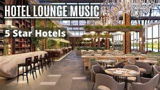 Hotel Lounge Music  Elegant Luxury 5 star Hotels