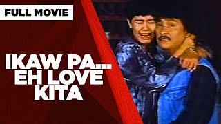 IKAW PA...EH LOVE KITA Lito Lapid and Maricel Soriano  Full Movie