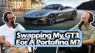 Replacing My GT3 With A Portofino M? S7 E5