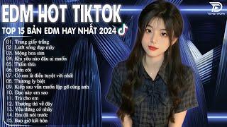 Trang Giấy Trắng Remix  BXH Nhạc Trẻ Remix Hay Nhất  - Top 15 Bản EDM TikTok Hot Trend 2024