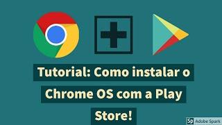 Como instalar o Chrome OS com a Play Store em 2020 #TutorialEP1