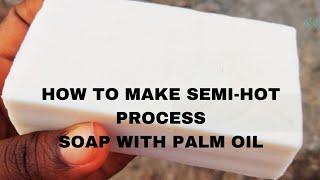 HOW TO MAKE PALM OIL SOAP SEMI-HOT PROCESS METHOD EASY WAY