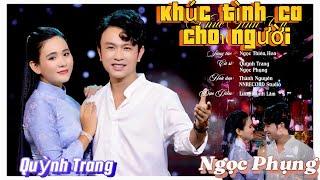 MV KHÚC TÌNH CA CHO NGƯỜI - Ngọc Phụng ft Quỳnh Trang