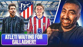 CONOR GALLAGHER TO ATLETICO MADRID UPDATE  Deal Imminent  Waiting For Gallaghers Greenlight