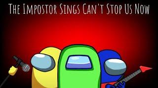 The Impostor Sings Cant Stop Us Now