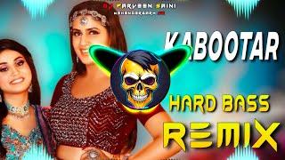 Kabootar Song Dj Remix  Hard Bass  Full Vibration Mix  Dj Parveen Saini Mahendergarh