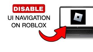 How To Disable UI Navigation In Roblox - 2024 Quick And Easy