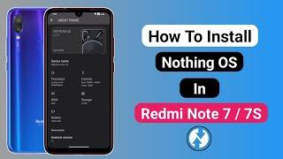 How To Install Nothing OS In Redmi Note 7  7S