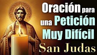 ORACIÓN para CUMPLIR una PETICIÓN POR MUY DIFÍCIL que SEA  SAN JUDAS TADEO