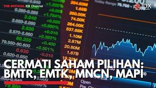 Cermati Saham Pilihan BMTR EMTK MNCN MAPI  IDX CHANNEL