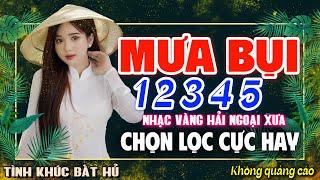 MƯA BỤI 1 2 3 4 5 - LK BOLERO NHẠC VÀNG XƯA HAY NHẤT KHÔNG QUẢNG CÁO CHINH PHỤC MỌI CON TIM