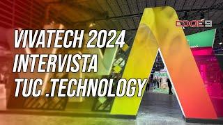 VivaTech 2024 impressioni e intervista a TUC.technology