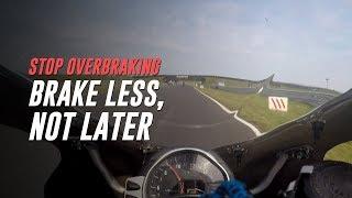 Stop Overbraking Why You May Need to Brake Less Not Later