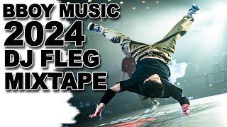 BEST BBOY MUSIC 2024  DJ FLEG BBOY MIXTAPE 