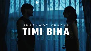 Timi Bina Shashwot Khadka  Official Music Video