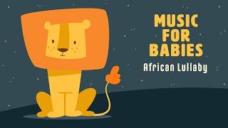 Music for your baby ️African Lullaby ️Lullabies for calming babies newborns toddlers kids...