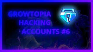 GROWTOPIA HACKING ACCOUNTS #6 OVER 150BGL OMGG