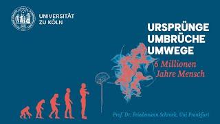 Ursprünge Umbrüche Umwege 6 Millionen Jahre Mensch  Prof. Dr. Friedemann Schrenk Uni Frankfurt