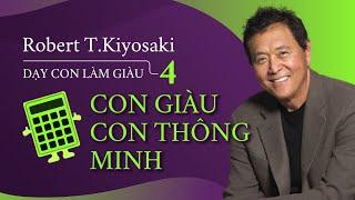 Sách nói Dạy Con Làm Giàu 4 Con Giàu Con Thông Minh - Chương 1  Robert T.Kiyosaki